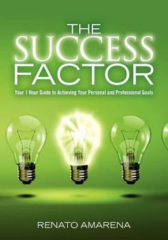 Paperback The Success Factor: Your 1 Hour Guide to Achieving Your Personal and Professional Goals Book