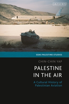 Hardcover Palestine in the Air: A Cultural History of Palestinian Aviation Book