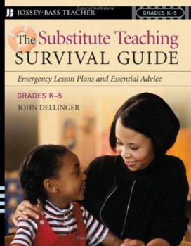 Paperback The Substitute Teaching Survival Guide, Grades K-5: Emergency Lesson Plans and Essential Advice Book