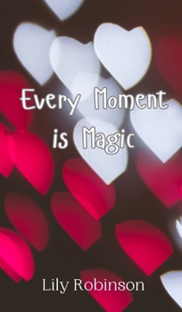 Hardcover Every Moment is Magic Book