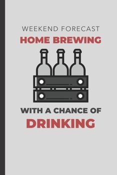 Paperback Weekend Forecast Home Brewing With A Chance Of Drinking: Blank Lined Journal Book