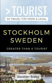 Paperback Greater Than a Tourist- Stockholm Sweden: 50 Travel Tips from a Local Book