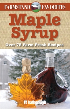 Paperback Maple Syrup: Over 75 Farm Fresh Recipes Book