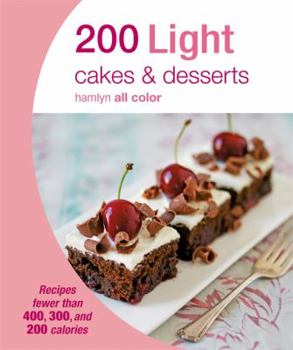 Paperback 200 Light Cakes & Desserts: Recipes fewer than 400, 300, and 200 calories (Hamlyn All Color) Book