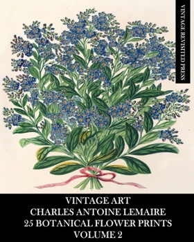 Paperback Vintage Art: Charles Antoine Lemaire: 25 Botanical Flower Prints: Volume 2 Book