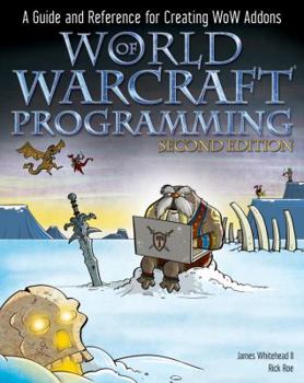 Paperback World of Warcraft Programming: A Guide and Reference for Creating WoW Addons Book