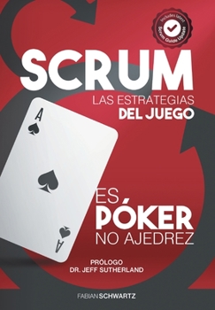 Hardcover Scrum Las Estrategias del Juego: Es Póker, No Ajedrez [Spanish] Book