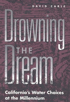 Hardcover Drowning the Dream: California's Water Choices at the Millennium Book