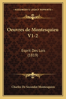 Oeuvres de Montesquieu V1-2: Esprit Des Lois (1819)