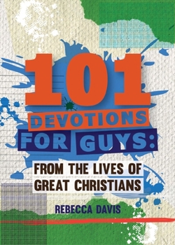 Hardcover 101 Devotions for Guys: From the Lives of Great Christians Book