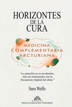 Paperback Horizontes de la Cura: Medicina Complementaria Arcturiana - [Spanish] Book