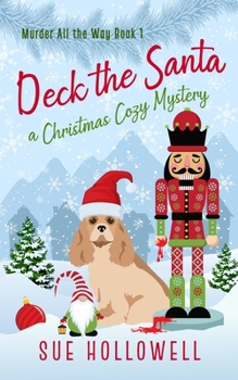 Deck the Santa: A Christmas Cozy Mystery - Book #1 of the Murder All the Way