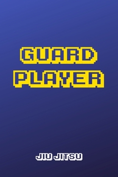 Paperback Guard Player Jiu jitsu: Brazilian Jiu-jitsu Gamer Notebook. Player Rolling Notes. Trendy BJJ Gifts for Students Professors and Instructors. Book