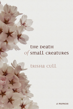 Paperback The Death of Small Creatures Book