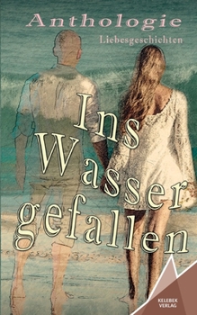 Paperback Ins Wasser gefallen: Anthologie Liebesgeschichten [German] Book