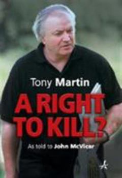 Hardcover A Right to Kill? Tony Martin's Story Book