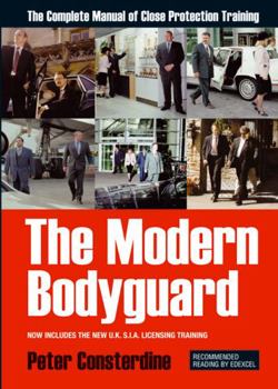Paperback The Modern Bodyguard: The Complete Manual of Close Protection Training Book