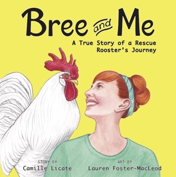 Hardcover Bree and Me: A True Story of a Rescue Rooster's Journey Book