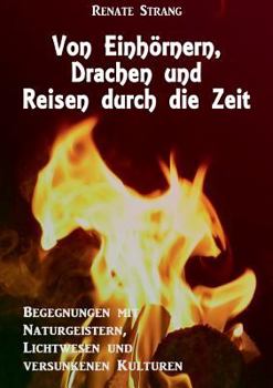 Paperback Von Einhörnern, Drachen und Reisen durch die Zeit: Begegnungen in der Anderswelt [German] Book
