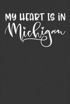 Paperback My Heart Is In Michigan: 6x9 120 Page United State Travel Planning Journal Book