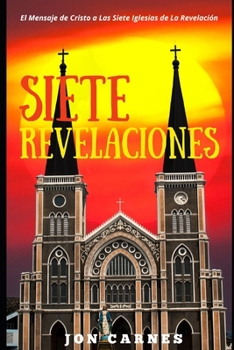 Paperback Siete Revelaciones: El Mensaje de Cristo a Las Siete Iglesias de La Revelación [Spanish] Book