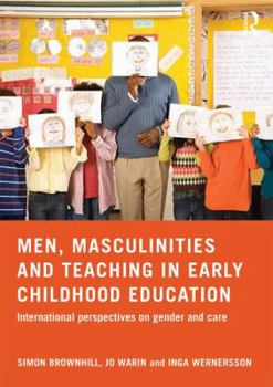 Paperback Men, Masculinities and Teaching in Early Childhood Education: International perspectives on gender and care Book