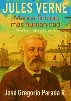 Paperback Jules Verne menos ficción, más humanidad: Una biografía diferente [Spanish] Book