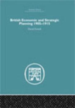 Hardcover British Economic and Strategic Planning: 1905-1915 Book