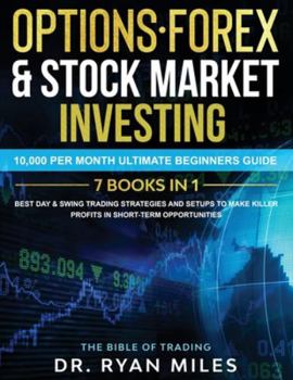 Paperback Options, Forex & Stock Market Investing 7 BOOKS IN 1: 10,000 per month Ultimate Beginners Guide Best Day & Swing Trading Strategies and Setups to make Book