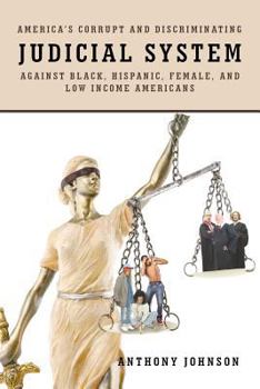 Paperback America's Corrupt and Discriminating Judicial System Against Black, Hispanic, Female, and Low Income Americans Book