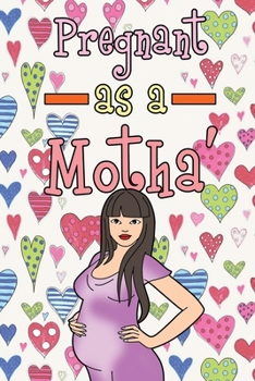 Paperback Pregnant As A Motha': Blank Pregnancy Journal Book