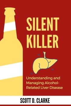 Silent Killer: Understanding and Managing Alcohol-Related Liver Disease