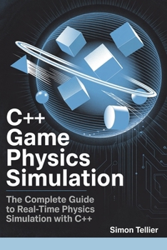 Paperback C++ game physics simulation: The complete guide to real-time physics simulation with C++ Book