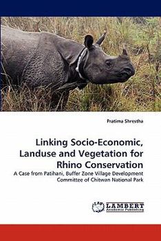Paperback Linking Socio-Economic, Landuse and Vegetation for Rhino Conservation Book