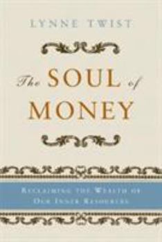 Paperback The Soul of Money: Reclaiming the Wealth of Our Inner Resources Book