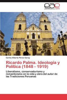 Paperback Ricardo Palma. Ideologia y Politica (1848 - 1919) [Spanish] Book