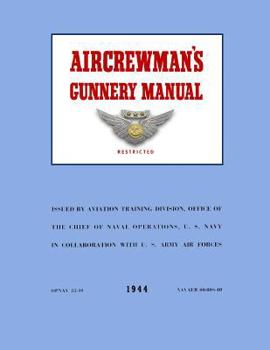 Paperback Aircrewman's Gunnery Manual 1944: Opnav 33-40 / Navaer 00 80S-40 Book