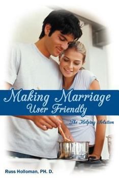 Paperback Making Marriage User Friendly: The Helping Solution Book