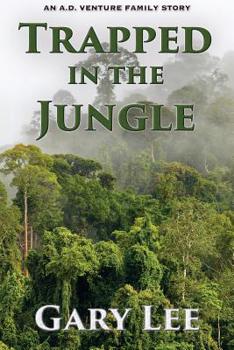 Paperback Trapped In The Jungle: An A.D. Venture Family Story Book