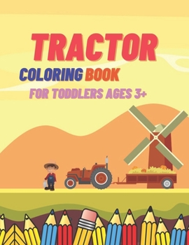 Paperback Tractor Coloring Book For Toddlers Ages 3+: Simple Learning Images for Kids Beginners Unique and Funny Book