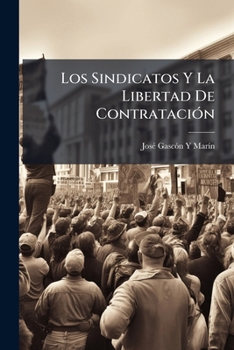Los Sindicatos Y La Libertad De Contratacion: Memoria (1904)