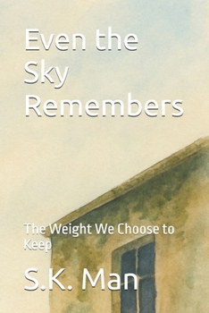 Paperback Even the Sky Remembers: The Weight We Choose to Keep Book