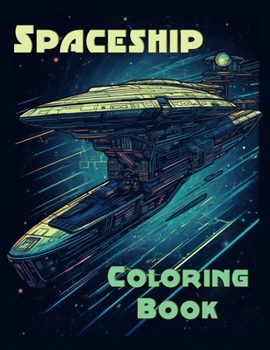 Paperback Spaceship Coloring Book: Amazing Spaceship Coloring Book for Kids and Adults Book