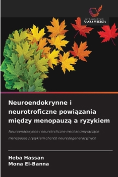 Neuroendokrynne i neurotroficzne powiazania miedzy menopauza a ryzykiem (Polish Edition)