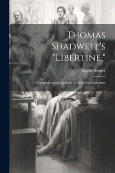 Paperback Thomas Shadwell's "Libertine.": A Complementary Study to the Don Juan-Literature Book