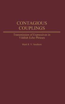 Hardcover Contagious Couplings: Transmission of Expressives in Yiddish Echo Phrases Book