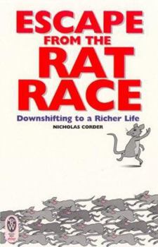 Paperback Escape from the Rat Race: Downshifting to a Richer Life Book