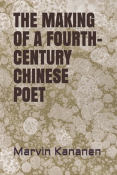 Paperback The Making of a Fourth-Century Chinese Poet Book