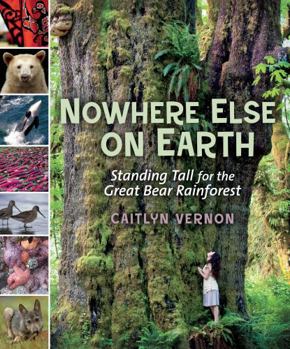 Paperback Nowhere Else on Earth: Standing Tall for the Great Bear Rainforest Book
