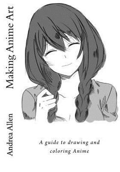 Paperback Making Anime Art: A guide to drawing and coloring Anime Book